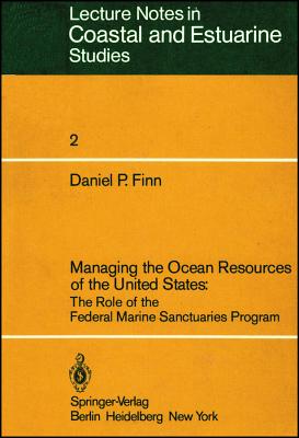 Managing the Ocean Resources of the United States : The Role of the Federal Marine Sanctuaries Program