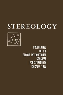 Stereology: Proceedings of the Second International Congress for Stereology, Chicago April 8 13, 1967