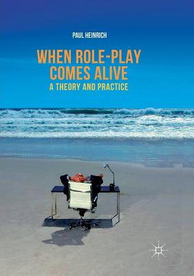 When role-play comes alive : A Theory and Practice