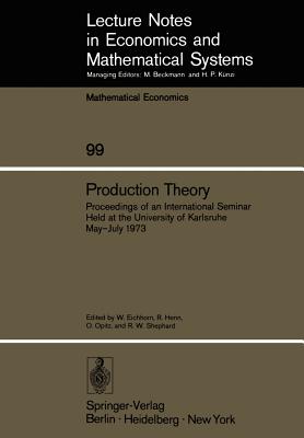 Production Theory : Proceedings of an International Seminar Held at the University at Karlsruhe May - July 1973