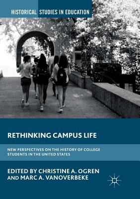 Rethinking Campus Life : New Perspectives on the History of College Students in the United States