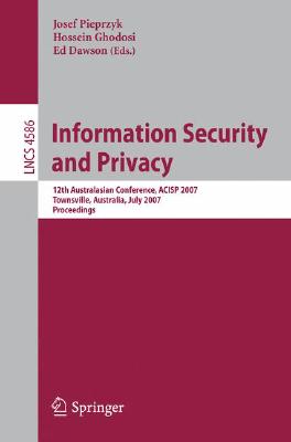 Information Security and Privacy : 12th Australasian Conference, ACISP 2007, Townsville, Australia, July 2-4, 2007, Proceedings