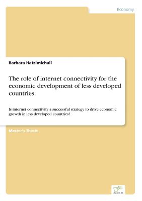 The role of internet connectivity for the economic development of less developed countries:Is internet connectivity a successful strategy to drive eco