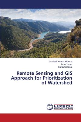 Remote Sensing and GIS Approach for Prioritization of Watershed