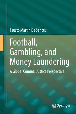 Football, Gambling, and Money Laundering : A Global Criminal Justice Perspective