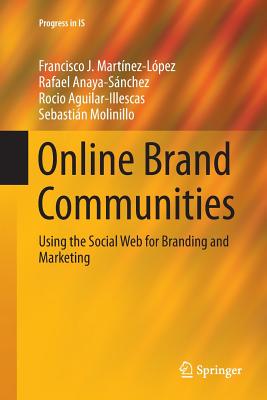 Online Brand Communities : Using the Social Web for Branding and Marketing