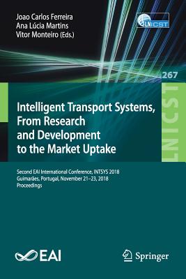 Intelligent Transport Systems, From Research and Development to the Market Uptake : Second EAI International Conference, INTSYS 2018, Guimarأ£es, Port