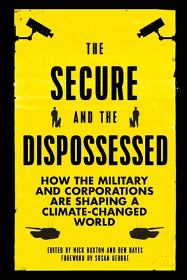 The Secure and the Dispossessed: How the Military and Corporations are Shaping a Climate-Changed World