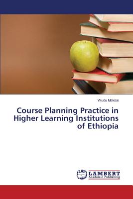 غلاف كتاب Course Planning Practice in Higher Learning Institutions of Ethiopia