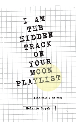 I AM THE HIDDEN TRACK ON YOUR MOON PLAYLIST:play this 3AM song
