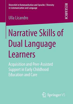غلاف كتاب Narrative Skills of Dual Language Learners : Acquisition and Peer-Assisted Support in Early Childhood Education and Care