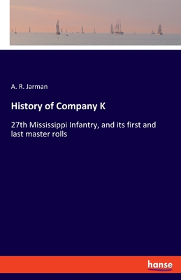 History of Company K:27th Mississippi Infantry, and its first and last master rolls