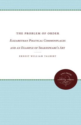 The Problem of Order: Elizabethan Political Commonplaces and an Example of Shakespeare