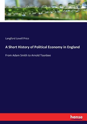 غلاف كتاب A Short History of Political Economy in England:From Adam Smith to Arnold Toynbee