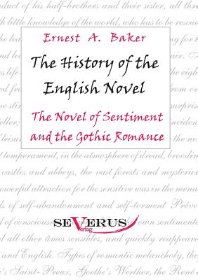 The history of the English Novel: The Novel of Sentiment and the Gothic Romance
