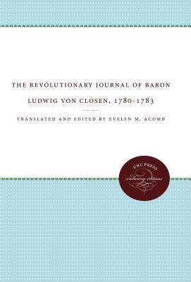 The Revolutionary Journal of Baron Ludwig von Closen, 1780-1783