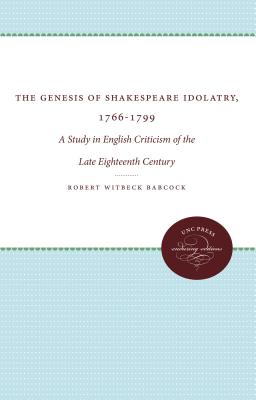 غلاف كتاب The Genesis of Shakespeare Idolatry, 1766-1799: A Study in English Criticism of the Late Eighteenth Century