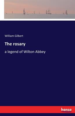 The rosary :a legend of Wilton Abbey