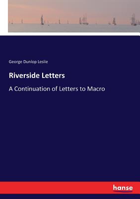 Riverside Letters:A Continuation of Letters to Macro