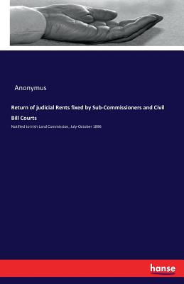 Return of judicial Rents fixed by Sub-Commissioners and Civil Bill Courts:Notified to Irish Land Commission, July-October 1896