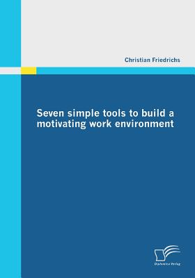 Seven simple tools to build a motivating work environment