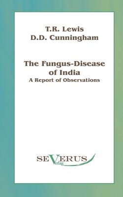 Fungus-disease of India:A report of observations