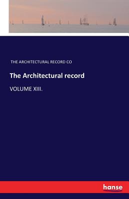 غلاف كتاب The Architectural record:VOLUME XIII.