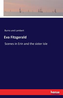 غلاف كتاب Eva Fitzgerald:Scenes in Erin and the sister isle