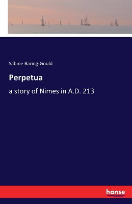 Perpetua:a story of Nimes in A.D. 213