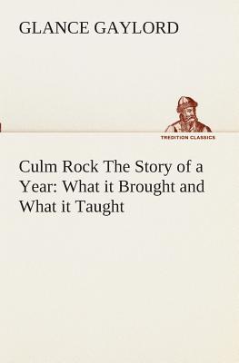 Culm Rock The Story of a Year: What it Brought and What it Taught