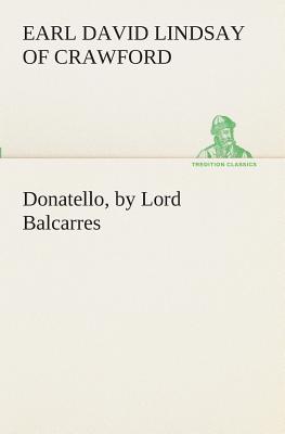 Donatello, by Lord Balcarres