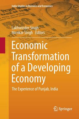 Economic Transformation of a Developing Economy : The Experience of Punjab, India