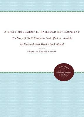 A State Movement in Railroad Development: The Story of North Carolina