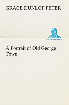 A Portrait of Old George Town