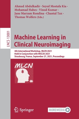 Machine Learning in Clinical Neuroimaging : 4th International Workshop, MLCN 2021, Held in Conjunction with MICCAI 2021, Strasbourg, France, September