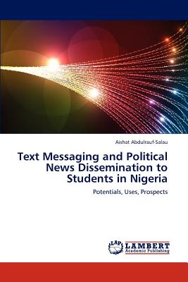غلاف كتاب Text Messaging and Political News Dissemination to Students in Nigeria
