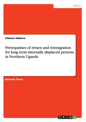 غلاف كتاب Prerequisites of return and reintegration for long term internally displaced persons in Northern Uganda
