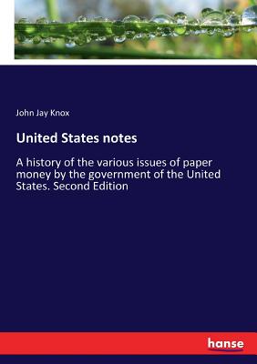 غلاف كتاب United States notes:A history of the various issues of paper money by the government of the United States. Second Edition