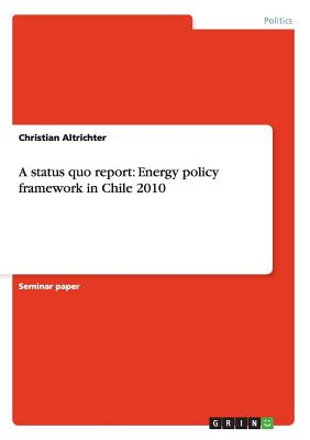 A status quo report: Energy policy framework in Chile 2010