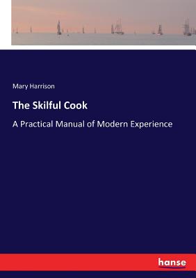 غلاف كتاب The Skilful Cook:A Practical Manual of Modern Experience