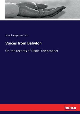 Voices from Babylon :Or, the records of Daniel the prophet