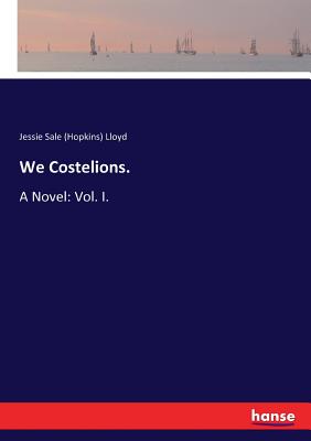 We Costelions.:A Novel: Vol. I.