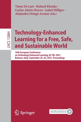 Technology-Enhanced Learning for a Free, Safe, and Sustainable World : 16th European Conference on Technology Enhanced Learning, EC-TEL 2021, Bolzano,