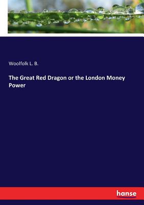 غلاف كتاب The Great Red Dragon or the London Money Power
