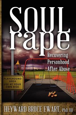 Soul Rape: Recovering Personhood After Abuse