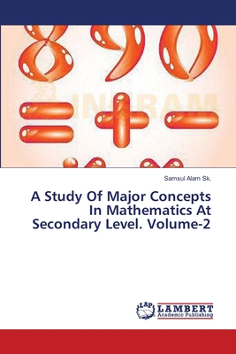 غلاف كتاب A Study Of Major Concepts In Mathematics At Secondary Level. Volume-2