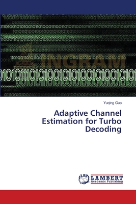 غلاف كتاب Adaptive Channel Estimation for Turbo Decoding