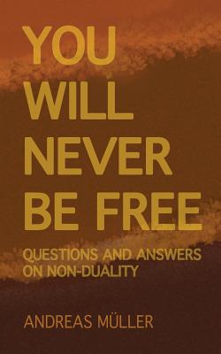 You will never be free:questions and answers on non-duality