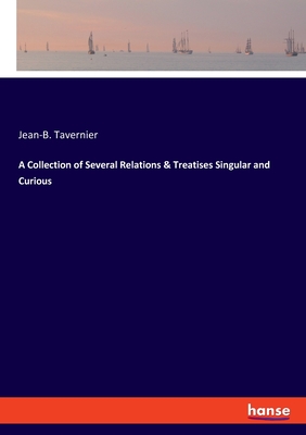 A Collection of Several Relations & Treatises Singular and Curious