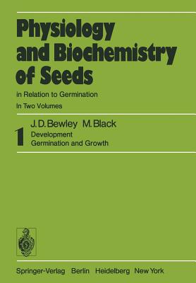 Physiology and Biochemistry of Seeds in Relation to Germination : 1 Development, Germination, and Growth